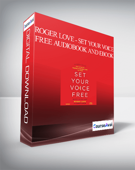 Purchuse Roger Love - Set Your Voice Free Audiobook and Ebook course at here with price $43 $16.