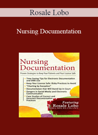 Purchuse Rosale Lobo - Nursing Documentation: Proven Strategies to Keep Your Patients and Your License Safe course at here with price $219.99 $41.