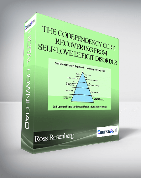 Purchuse Ross Rosenberg - The Codependency Cure - Recovering from Self-Love Deficit Disorder course at here with price $23 $20.