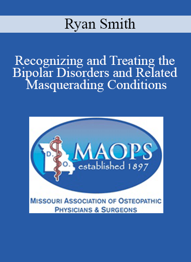 Purchuse Ryan Smith - Recognizing and Treating the Bipolar Disorders and Related Masquerading Conditions course at here with price $40 $10.