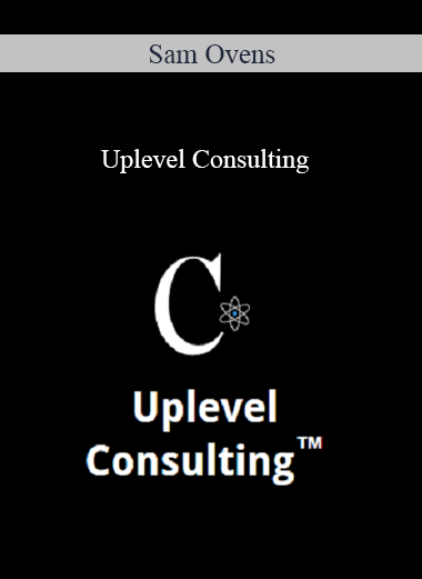 Purchuse Sam Ovens – Uplevel Consulting course at here with price $7000 $168.