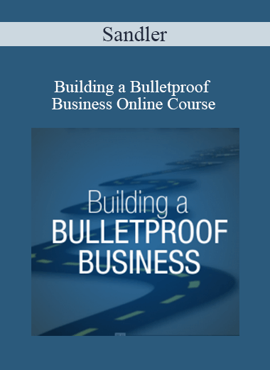 Purchuse Sandler - Building a Bulletproof Business Online Course course at here with price $47 $18.