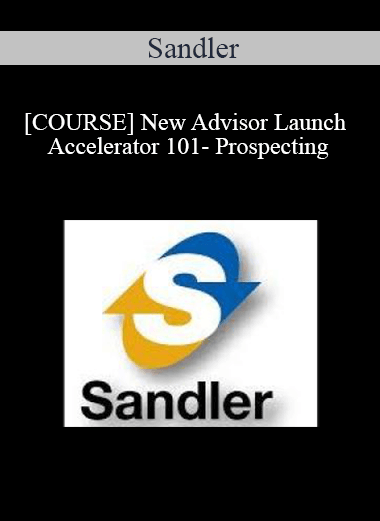 Purchuse Sandler - [COURSE] New Advisor Launch Accelerator 101- Prospecting course at here with price $240 $68.