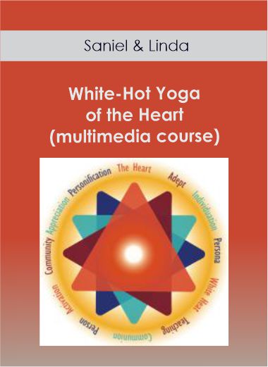 Purchuse Saniel & Linda - White-Hot Yoga of the Heart (multimedia course) course at here with price $298 $51.