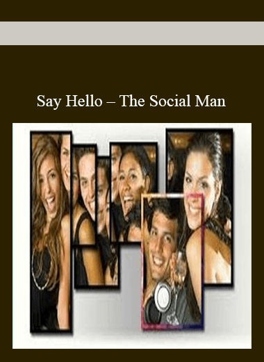 Purchuse Say Hello – The Social Man course at here with price $16 $.