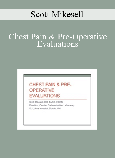Purchuse Scott Mikesell - Chest Pain & Pre-Operative Evaluations course at here with price $39 $9.
