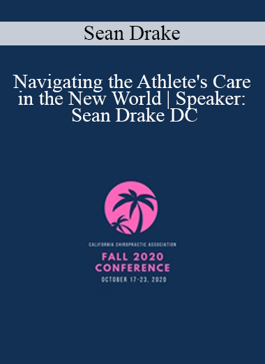 Purchuse Sean Drake - Navigating the Athlete's Care in the New World | Speaker: Sean Drake DC course at here with price $97 $23.