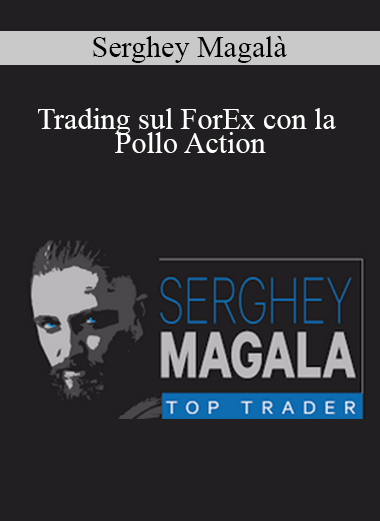 Purchuse Serghey Magalà - Trading sul ForEx con la Pollo Action course at here with price $1000 $75.