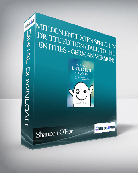 Purchuse Shannon O'Hara - Mit Den Entitaten Sprechen - Dritte Edition (Talk to the Entities - German Version) course at here with price $35 $13.