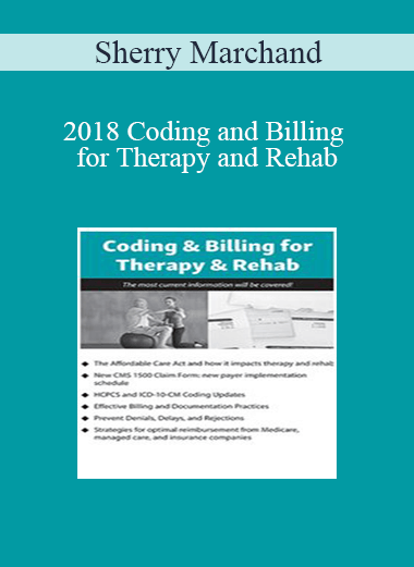Purchuse Sherry Marchand - 2018 Coding and Billing for Therapy and Rehab course at here with price $219.99 $41.