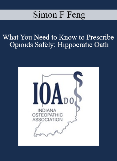 Purchuse Simon F Feng - What You Need to Know to Prescribe Opioids Safely: Hippocratic Oath: Do No Harm course at here with price $40 $10.