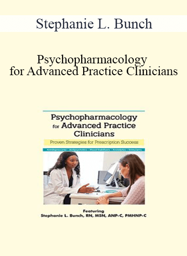 Purchuse Stephanie L. Bunch - Psychopharmacology for Advanced Practice Clinicians: Proven Strategies for Prescription Success course at here with price $219.99 $41.