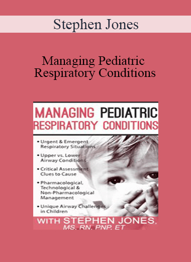 Purchuse Stephen Jones - Managing Pediatric Respiratory Conditions course at here with price $219.99 $41.
