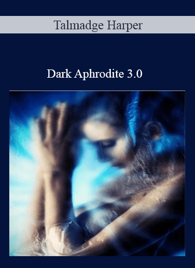 Purchuse Talmadge Harper – Dark Aphrodite 3.0 course at here with price $56 $16.