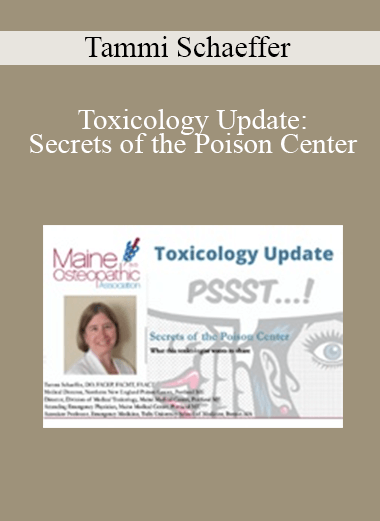 Purchuse Tammi Schaeffer - Toxicology Update: Secrets of the Poison Center course at here with price $30 $9.