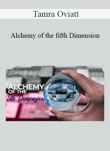 Purchuse Tamra Oviatt - Alchemy of the fifth Dimension course at here with price $20 $10.