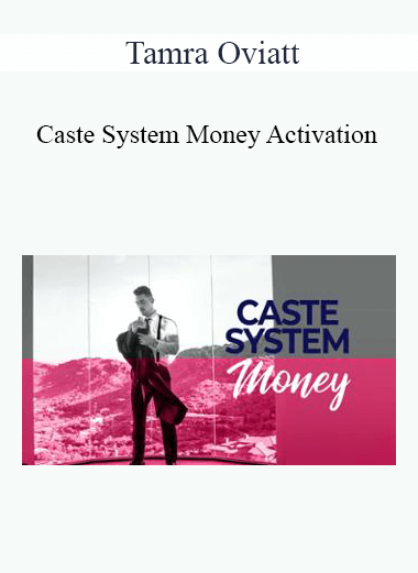 Purchuse Tamra Oviatt - Caste System Money Activation course at here with price $20 $10.