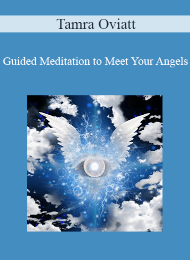 Purchuse Tamra Oviatt - Guided Meditation to Meet Your Angels course at here with price $25 $10.