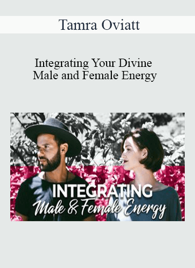 Purchuse Tamra Oviatt - Integrating Your Divine Male and Female Energy course at here with price $20 $10.