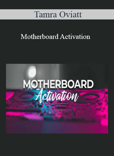 Purchuse Tamra Oviatt - Motherboard Activation course at here with price $20 $10.