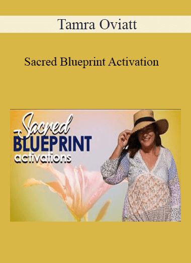 Purchuse Tamra Oviatt - Sacred Blueprint Activation course at here with price $20 $10.