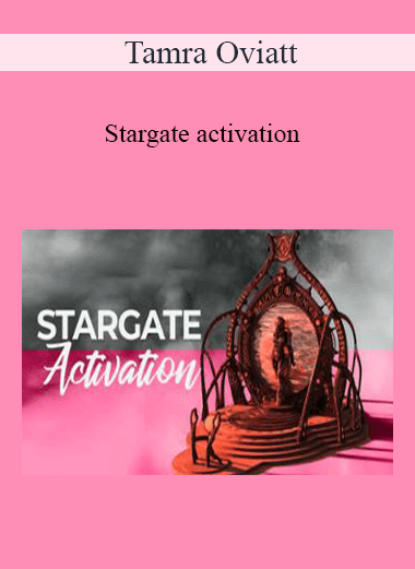 Purchuse Tamra Oviatt - Stargate activation course at here with price $20 $10.