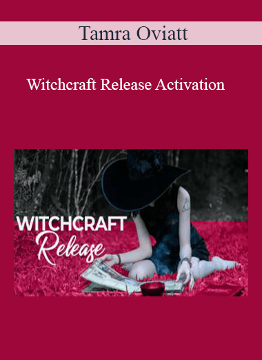Purchuse Tamra Oviatt - Witchcraft Release Activation course at here with price $20 $10.