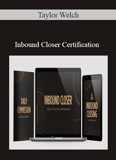 Purchuse Taylor Welch – Inbound Closer Certification course at here with price $997 $67.