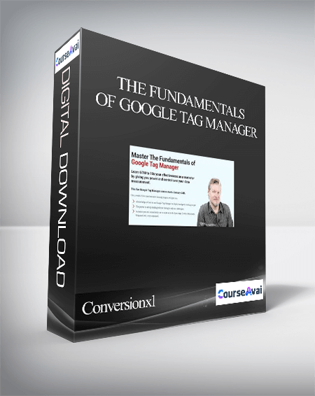Purchuse The Fundamentals of Google Tag Manager by Conversionxl and Chris Mercer course at here with price $299 $49.