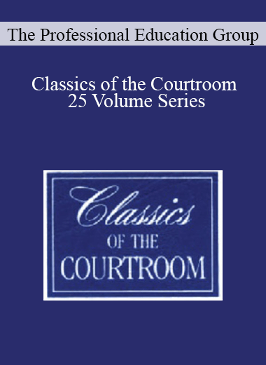 Purchuse The Professional Education Group - Classics of the Courtroom 25 Volume Series course at here with price $269 $50.