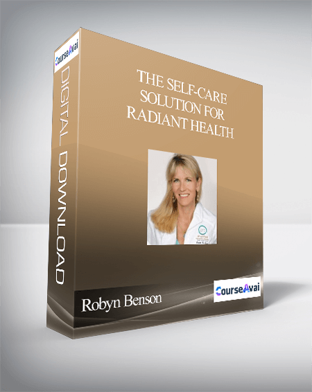 Purchuse The Self-Care Solution for Radiant Health With Robyn Benson course at here with price $297 $85.