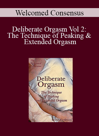 Purchuse Welcomed Consensus – Deliberate Orgasm Vol 2: The Technique of Peaking & Extended Orgasm course at here with price $9.75 $5.