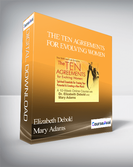 Purchuse The Ten Agreements for Evolving Women with Elizabeth Debold & Mary Adams course at here with price $297 $85.