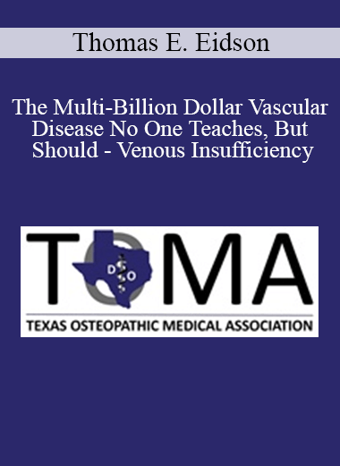 Purchuse Thomas E. Eidson - The Multi-Billion Dollar Vascular Disease No One Teaches