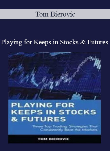 Purchuse Tom Bierovic – Playing for Keeps in Stocks & Futures course at here with price $13 $.