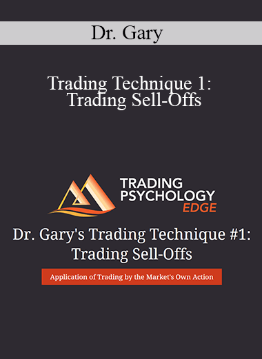 Purchuse Dr. Gary – Trading Technique 1: Trading Sell-Offs course at here with price $69 $22.
