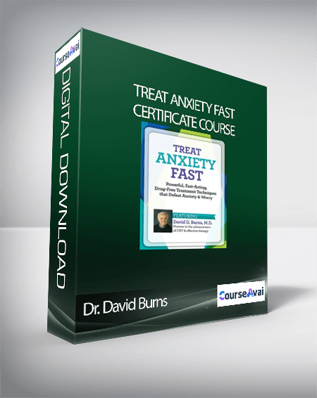 Purchuse Treat Anxiety Fast Certificate Course with Dr. David Burns course at here with price $399 $246.
