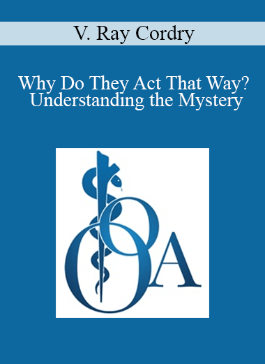 Purchuse V. Ray Cordry - Why Do They Act That Way? - Understanding the Mystery course at here with price $40 $10.