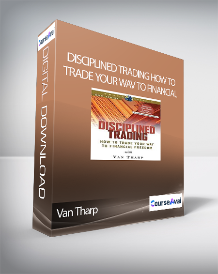 Purchuse Van Tharp - Disciplined Trading How to Trade Your Wav to Financial Freedom Video course at here with price $20 $19.