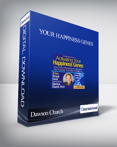 Purchuse Your Happiness Genes With Dawson Church course at here with price $297 $57.