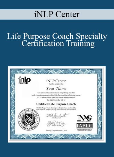 Purchuse iNLP Center – Life Purpose Coach Specialty Certification Training course at here with price $699 $139.