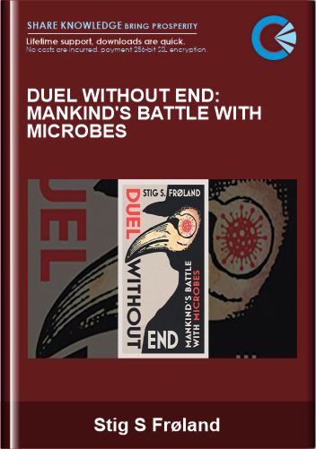Purchuse Duel Without End: Mankind's Battle with Microbes - Stig S Frøland course at here with price $37 $17.