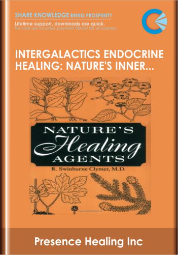 Purchuse InterGalactics Endocrine Healing: Nature's Inner Pharmacopeia mp3s - Presence Healing Inc course at here with price $45 $19.