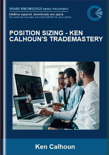 Purchuse POSITION SIZING - Ken Calhoun's TradeMastery course at here with price $97 $37.