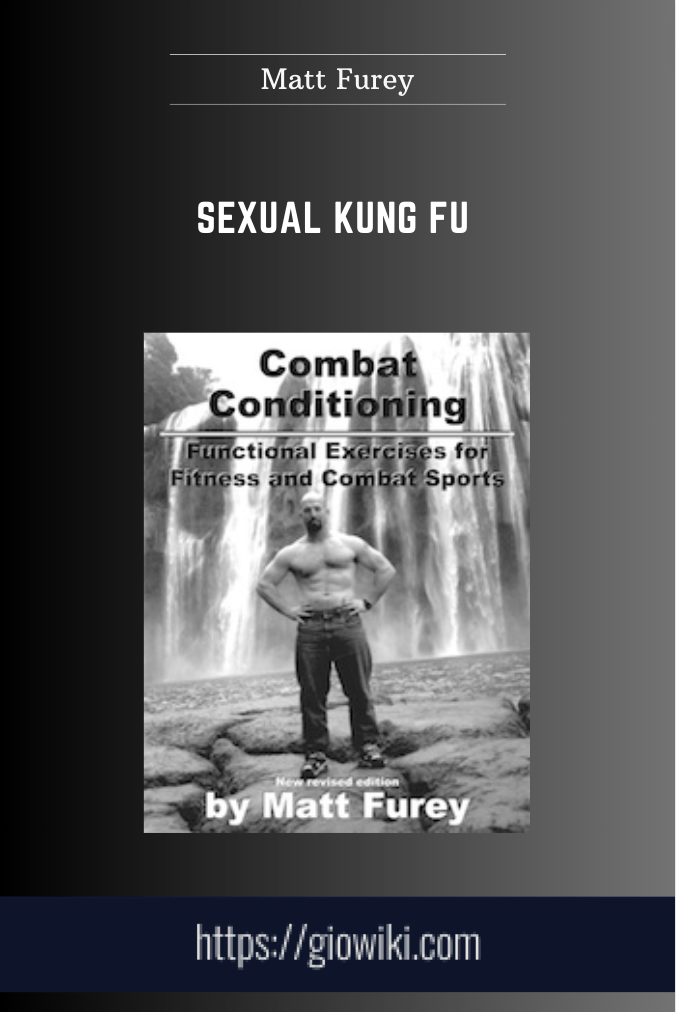 Purchuse Sexual Kung Fu - Matt Furey course at here with price $99 $29.