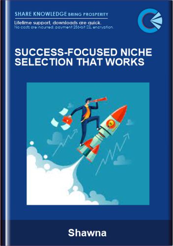 Purchuse Success-Focused Niche Selection That Works - Shawna course at here with price $199 $58.
