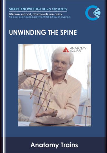 Purchuse Unwinding the Spine - Anatomy Trains - Tom Myers course at here with price $79 $29.