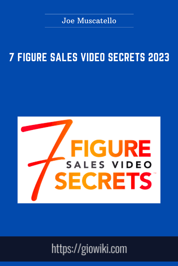 Purchuse 7 Figure Sales Video Secrets 2023 - Joe Muscatello course at here with price $997 $59.
