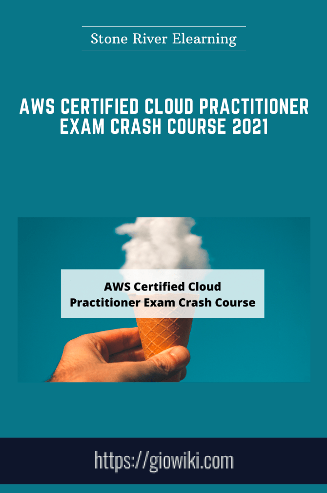 Purchuse AWS Certified Cloud Practitioner Exam Crash Course 2021 - Stone River Elearning course at here with price $99 $29.