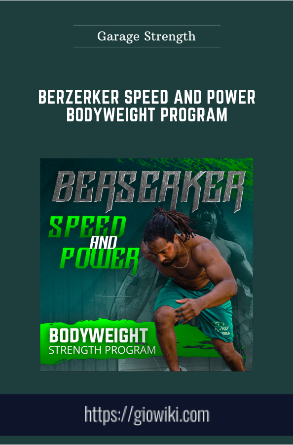 Purchuse Berzerker Speed and Power Bodyweight Program - Garage Strength course at here with price $64 $19.
